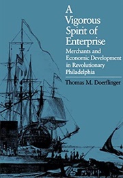 A Vigorous Spirit of Enterprise (Thomas Doerflinger)