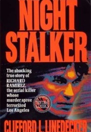 Night Stalker: The Shocking True Story of Richard Ramirez, the Serial Killer Whose Murder Spree Terr (Clifford L. Linedecker)