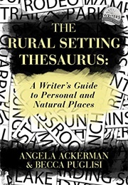 The Rural Setting Thesaurus (Angela Ackerman, Becca Puglisi)