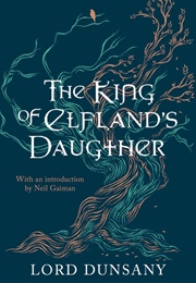 The King of Elfland&#39;s Daughter (Lord Dunsany)