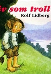 Mitt Liv Som Troll (Rolf Lidberg)