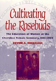 Cultivating the Rosebuds (Devon a Mihesuah)