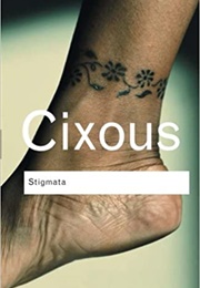 Stigmata: Escaping Texts (Helene Cixious)