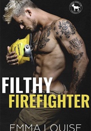 Filthy Firefighter (Emma Louise)