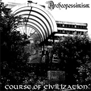 Archeopessimism - Course of Civilization