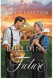 Building a Future (Amy Clipston)