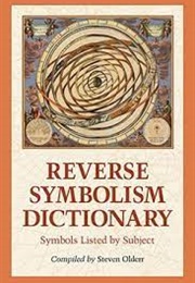 Reverse Symbolism Dictionary (Compiled by Steven Olderr)