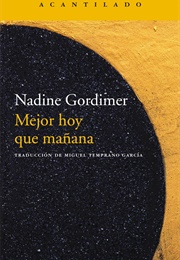 Mejor Hoy Que Mañana (Nadine Gordimer)