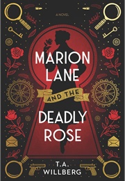 Marion Lane and the Deadly Rose (T.A. Willberg)