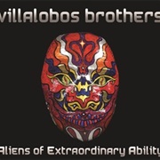 Villalobos Brothers - Aliens of Extraordinary Ability