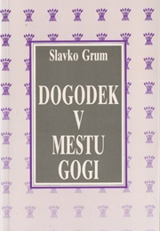 Dogodek V Mestu Gogi (Slavko Grum)