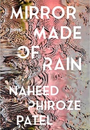 Mirror Made of Rain (Naheed Phiroze Patel)