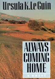 Always Coming Home (Ursula K. Le Guin)