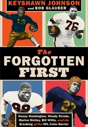 The Forgotten First: Kenny Washington, Woody Strode, Marion Motley, Bill Willis, and the Breaking of (Keyshawn Johnson, Bob Glauber)