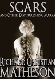 Scars and Other Distinguishing Marks (Richard Christian Matheson)