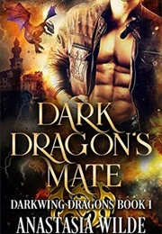 Dark Dragons Mate (Anastasia Wilde)