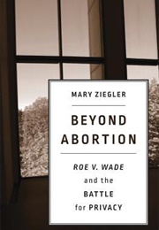 Beyond Abortion (Mary Ziegler)