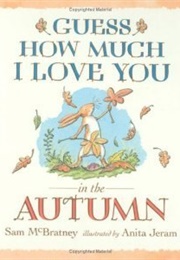 Guess How Much I Love You in the Autumn (Sam McBratney)