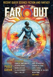 Far Out: Recent Queer Science Fiction and Fantasy (Edited by Paula Guran)