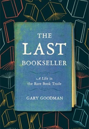 The Last Bookseller: A Life in the Rare Book Trade (Gary Goodman)