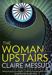 The Woman Upstairs (Claire Moussad)