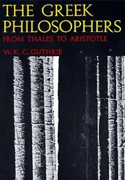 The Greek Philosophers From Thales to Aristotle (W.K.C. Guthrie)