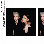 Dance to This (Feat. Ariana Grande) by Troye Sivan