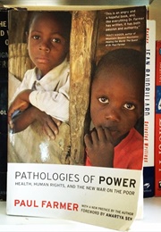 Pathologies of Power: Health, Human Rights, and the New War on the Poor (Paul Farmer)