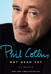 Not Dead Yet: The Memoir (Phil Collins)