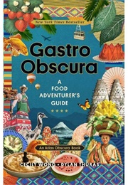 Gastro Obscura (Cecily Wong, Dylan Thuras)