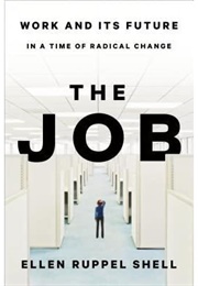 The Job: The Future of Work in the Modern Era (Shell, Ellen Ruppel)