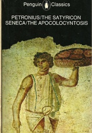 The Satyricon and the Apocolocyntosis (Petronius and Seneca)