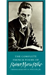 The Complete French Poems of Rainer Maria Rilke (Rilke)