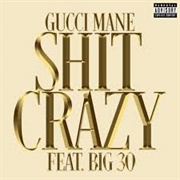 Shit Crazy - Gucci Mane