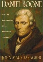 Daniel Boone: The Life and Legend of an American Pioneer (John MacK Faragher)