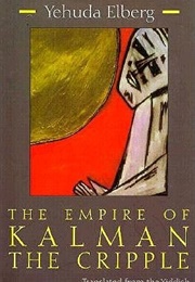 The Empire of Kalman the Cripple (Yehuda Elberg)