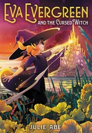 Eva Evergreen and the Cursed Witch (Julia Abe)