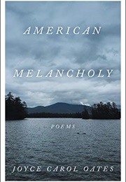 American Melancholy (Joyce Carol Oates)