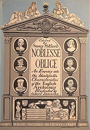 Noblesse Oblige: An Enquiry Into the Identifiable Characteristics of the English Aristocracy (Nancy Mitford Ed.)