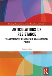 Articulations of Resistance: Transformative Practices in Contemporary Arab American Poetry (Sirène Harb)