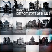 Detroit State of Mind 4 (Danny Brown, 2010)