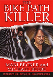 The Bike Path Killer (Michael Beebe)