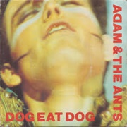 Dog Eat Dog - Adam &amp; the Ants