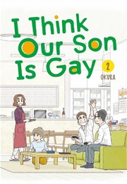 I Think Our Son Is Gay Vol. 2 (Okura)