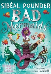 Bad Mermaids (Sibeal Pounder)