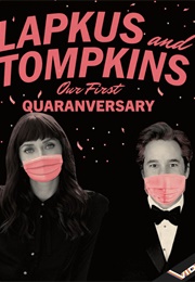 Lapkus and Tompkins: Our First Quaranversary (2021)