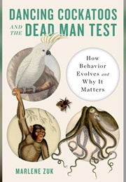 Dancing Cockatoos and the Dead Man Test (Marlene Zuk)