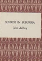 Sunrise in Suburbia (John Ashbery)