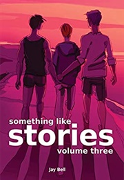 Something Like Stories: Volume Three (Jay Bell)