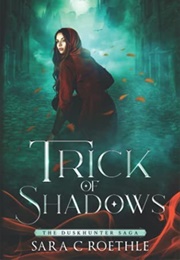 Trick of Shadows (Sara C. Roethle)